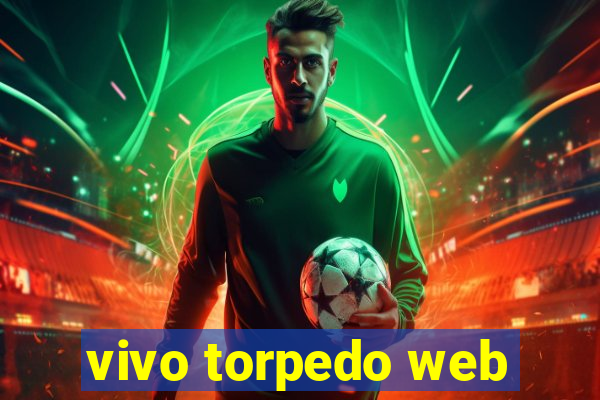 vivo torpedo web